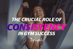 The Crucial Role of Consistency in Gym Success